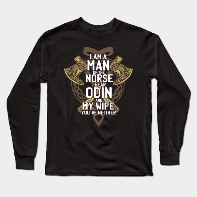 I Fear Odin & My Wife Long Sleeve T-Shirt by BlaseCo